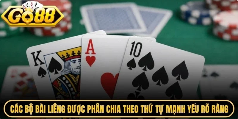 Các bộ bài liêng được phân chia theo thứ tự mạnh yếu rõ ràng