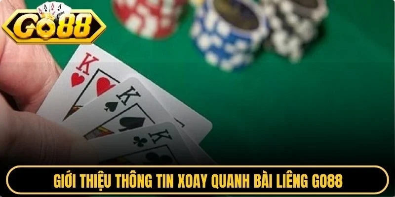 Giới thiệu thông tin xoay quanh bài liêng Go88