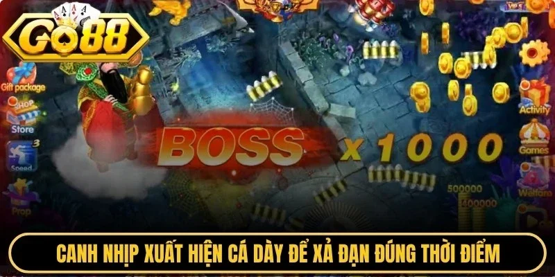 Canh nhịp xuất hiện cá dày để xả đạn đúng thời điểm