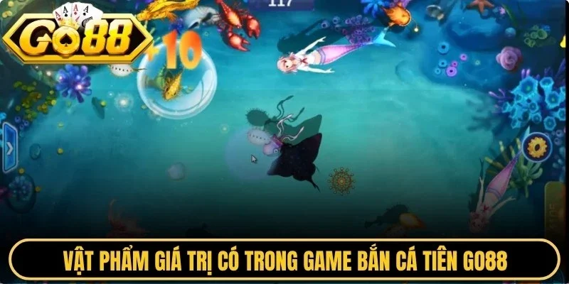 Vật phẩm giá trị có trong game bắn cá tiên Go88