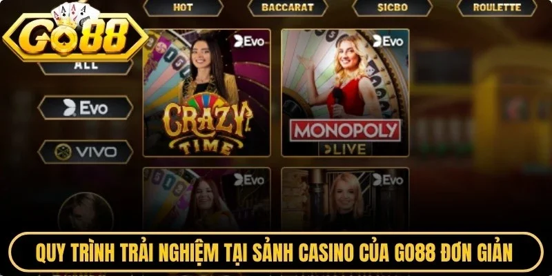 Quy trình trải nghiệm tại sảnh Casino của Go88 đơn giản chỉ với vài thao tác 