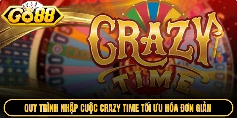 Quy trình nhập cuộc Crazy time được tối ưu hóa đơn giản cho anh em