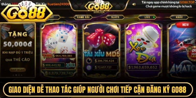Giao diện dễ thao tác giúp người chơi tiếp cận đăng ký Go88 dễ dàng