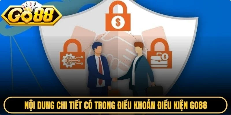 Nội dung chi tiết có trong điều khoản điều kiện Go88