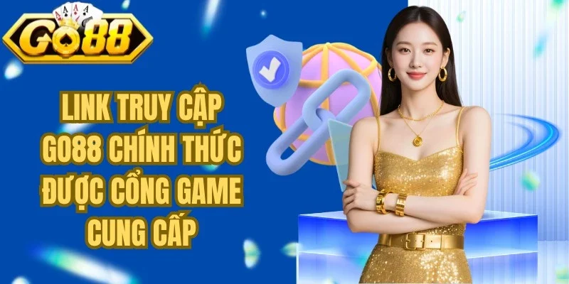 Link truy cập Go88 chính thức được cổng game cung cấp