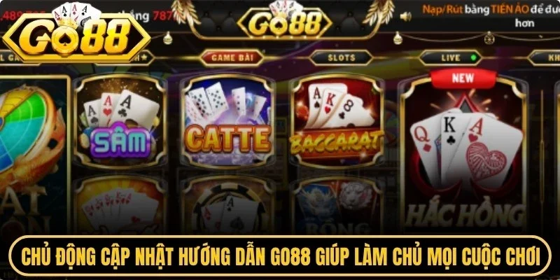 Chủ động cập nhật hướng dẫn Go88 giúp bạn làm chủ mọi cuộc chơi