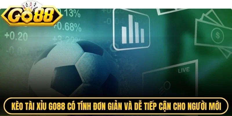 Kèo tài xỉu Go88 có tính đơn giản và dễ tiếp cận cho cả người mới