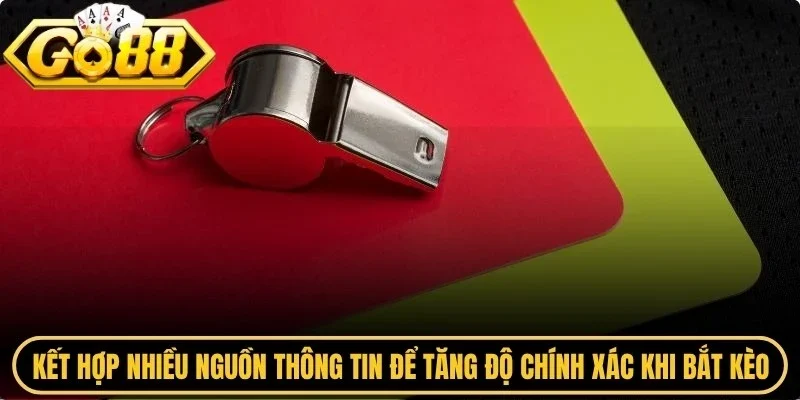 Kết hợp nhiều nguồn thông tin để tăng độ chính xác khi bắt kèo