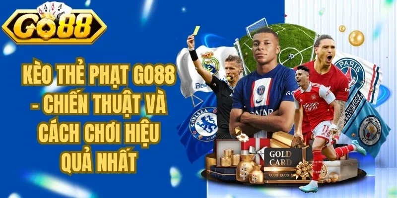 Kèo Thẻ Phạt Go88