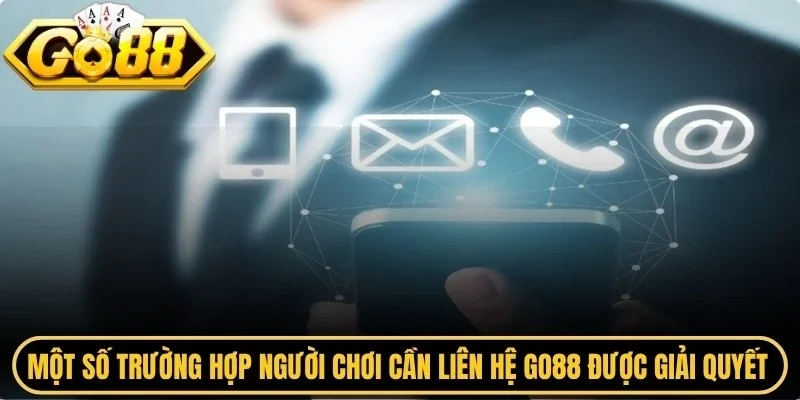 Một số trường hợp người chơi cần liên hệ Go88 để được giải quyết vấn đề