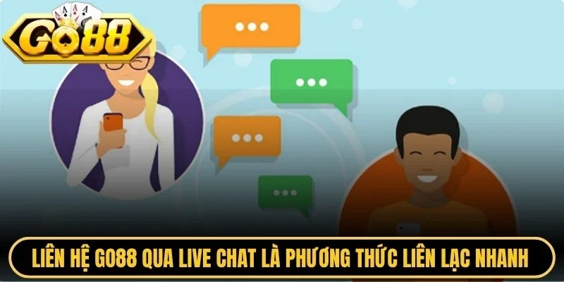 Liên hệ Go88 qua live chat là phương thức liên lạc nhanh và tiện lợi nhất