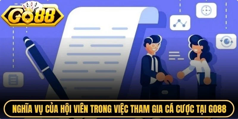 Nghĩa vụ của hội viên trong việc tham gia cá cược tại Go88