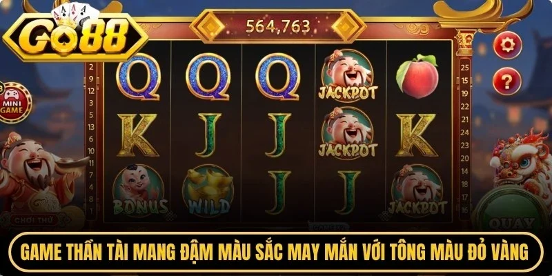 Tựa game Thần tài mang đậm màu sắc may mắn với tông màu đỏ vàng chủ đạo