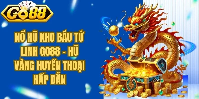 Nổ Hũ Kho Báu Tứ Linh Go88