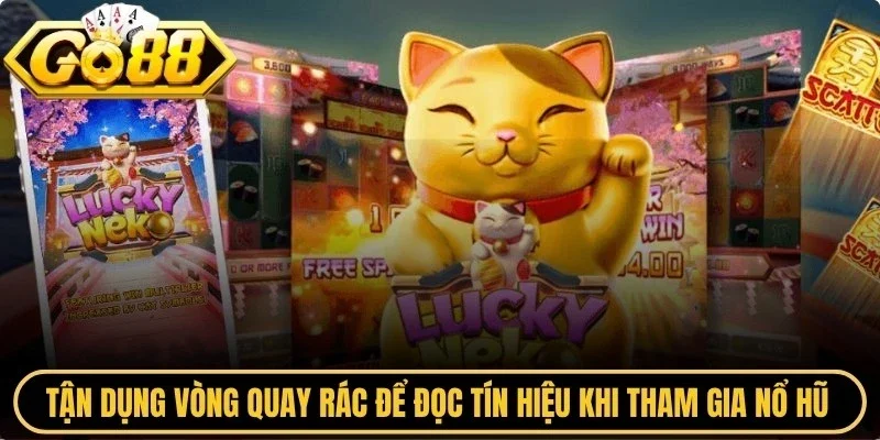 Tận dụng “vòng quay rác” để đọc tín hiệu khi tham gia nổ hũ mèo tài lộc Go88