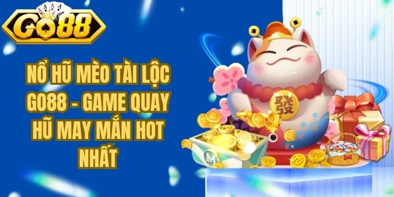 Nổ Hũ Mèo Tài Lộc Go88