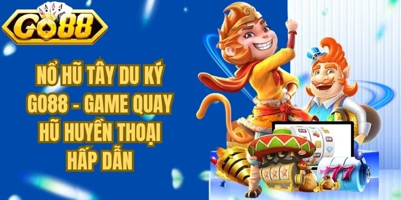 Nổ Hũ Tây Du Ký Go88