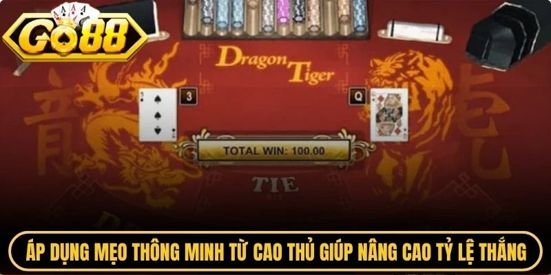 Áp dụng mẹo thông minh từ các cao thủ giúp bạn nâng cao tỷ lệ chiến thắng