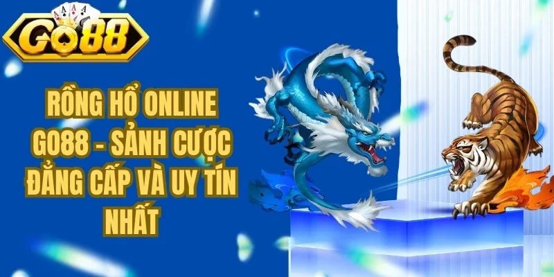 Rồng Hổ Online Go88