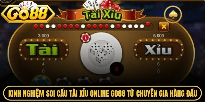 Kinh nghiệm soi cầu tài xỉu online Go88 từ chuyên gia hàng đầu