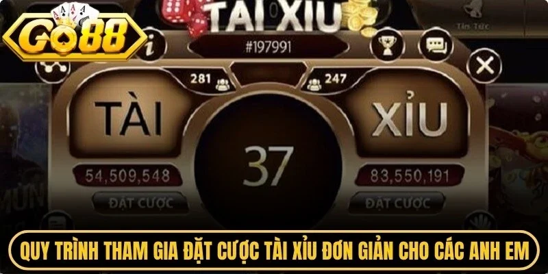 Quy trình tham gia đặt cược tài xỉu rất đơn giản cho các anh em