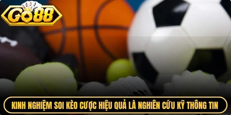 Kinh nghiệm soi kèo cược hiệu quả là nghiên cứu kỹ thông tin đội bóng