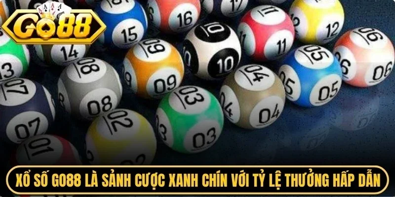 Xổ số Go88 là sảnh cược xanh chín với tỷ lệ thưởng hấp dẫn
