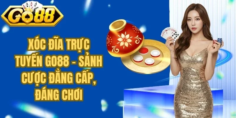 Xóc Đĩa Trực Tuyến Go88